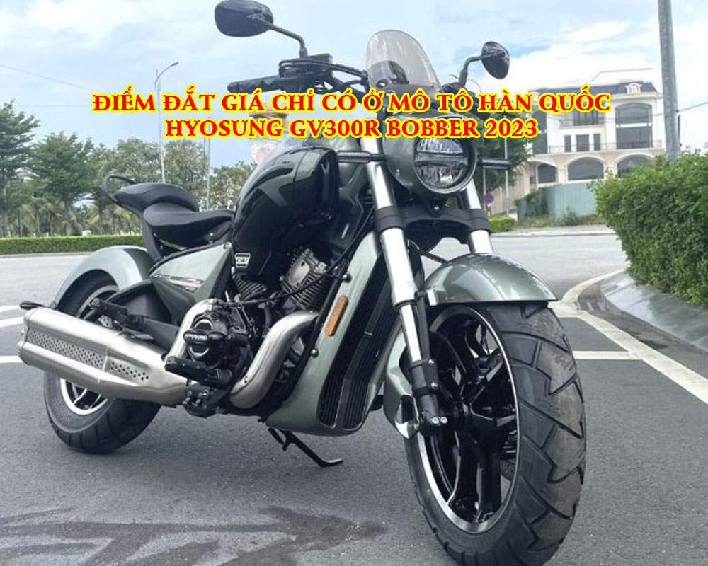 DIEM-DAT-GIA-CHI-CO-O-MO-TO-HAN-QUOC-HYOSUNG-GV300R-BOBBER-2023